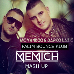 Darko Lazic ft MC Yankoo - Palim Bounce Klub (DJ MEMICH MASHUP)