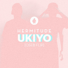 Hermitude - Ukiyo [Oseb Flip]