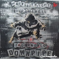 Downpipe - Mark Knight, D.Ramirez V Underworld (Joe Flow Remix)