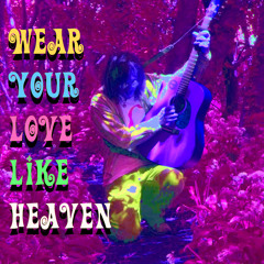Wear Your Love Like Heaven [A Tribute To Donovan]