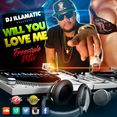 Dj Illamatic - Will You Love Me (freestyle Mix)