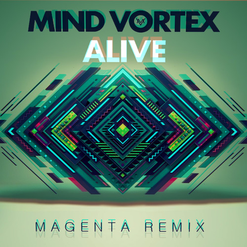 Stream Mind Vortex - Alive (Magenta Remix) [Preview] by Magenta 