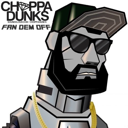 Choppa Dunks & Elephant Man - Fan Dem Off