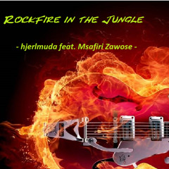 RockFire In The Jungle (hjerlmuda Feat. Msafiri Zawose)