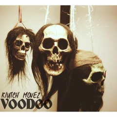 VOODOO BY KLUTCH MOVEZ( un-mastered)