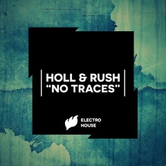 Holl & Rush - No Traces [OUT NOW]