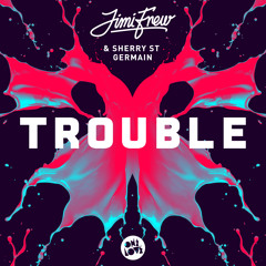 Jimi Frew ft. Sherry St. Germain - Trouble (WasteLand Remix) *Out Now*