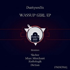 DurtysoxXx - Wassup Girl (Skober Remix) [Funk'n Deep Records]