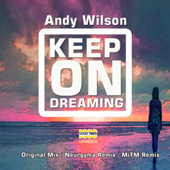 GTR055 - Andy Wilson - Keep On Dreaming ( MiTM Dreams Of reality Remix)
