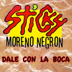 Sticky Moreno Negron - Dale con la boca