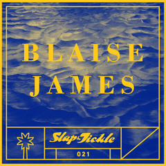 Slap & Tickle Podcast - Episode 021 - Blaise James