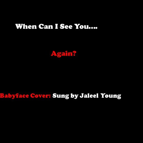 When Can I See You Again Babyface Cover By Itsjaleelyoung When Can I See You Again Babyface Cover By Itsjaleelyoung