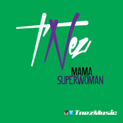 T'Nez - Mama (Superwoman)