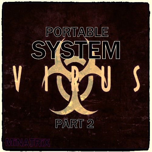 MinatriX-_-Portable System Virus Part2 (05.2014) FOLLOW ME :))))