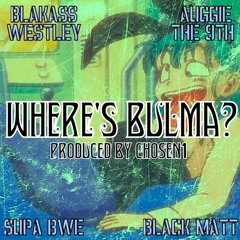 LOD (Supa Bwe x Black Matt x Blakkass Westley x Auggie The 9th) - Where's Bulma (Prod Chosen1)