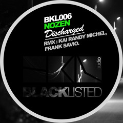 BKL006 - Nozen_Discharged EP Inc. Kai Randy Michel & Frank Savio Remix