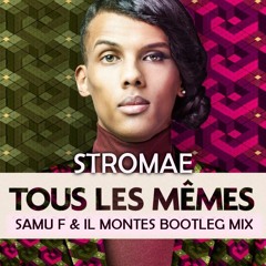 Stromae - Tous Les Memes - Samu F. & IL Montes ( Bootleg Mix ) "FREE DOWNLOAD IN DESCRIZIONE"