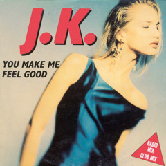 J.K. - You Make Me Feel Good (Unknown Remix)