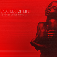 Sade - Kiss Of Life (E Mirage, Little Remix)