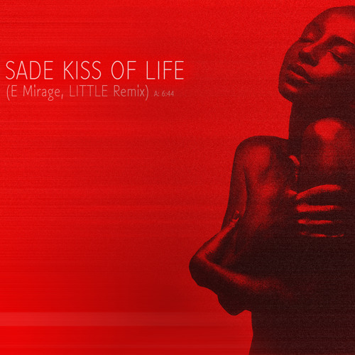 Stream Sade - Kiss Of Life (E Mirage, Little Remix) by Little