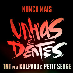 TNT feat Kulpado & Petit Serge - Nunca Mais (Beat Produtivo)