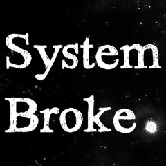 System Broke