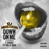 DJ Mustard - Down On Me ft. Ty Dolla $ign & 2 Chainz