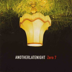 095 - AnotherLateNight - Zero 7 (2002)