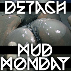 DETACH: MUD MONDAY TrapMix 5/26/14
