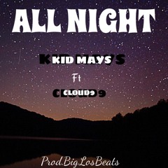 All Night Ft. Cloud9 PROD. BigLosBeats
