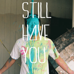 Still Have You