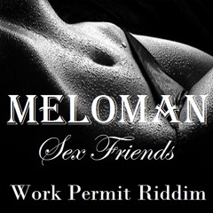 MELOMAN - Sex Friends (Work Permit Riddim) 2014