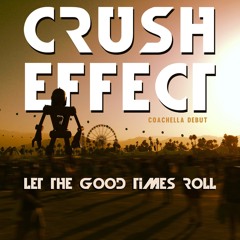 Crush Effect - Let the Good Times Roll