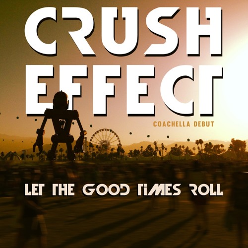 Crush Effect - Let the Good Times Roll
