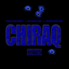 @CHAOS_NEWMONEY x BIG DADDY EARL - "CHIRAQ" (Freestyle)