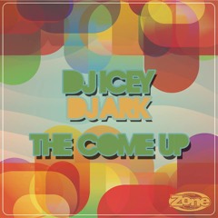 DJ Icey, DJ Ark - The Come Up *Out Now via Beatport*