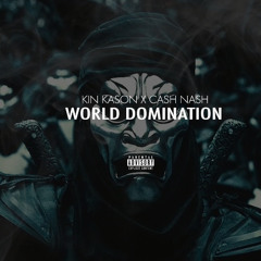 Kin Kason X Cash Nash - World Domination - (Prod.Djjordon)