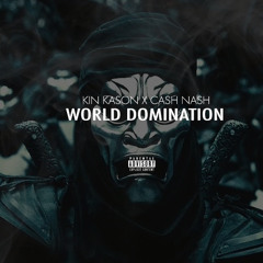 Kin Kason X Cash Nash - World Domination - (Prod.Djjordon)