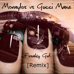 Moraylos vs Gucci Mane - Freaky Girl (Moraylos Remix) [FREE DOWNLOAD]
