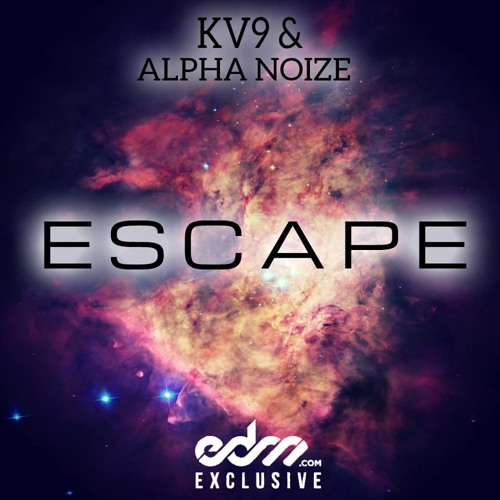 Kv9 & Alpha Noize - Escape [EDM.com Exclusive] FREE!