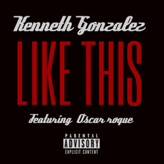 Kenneth Gonzalez - LikeThis Ft Oscar Roque