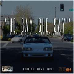 He Say She Say Ft Sean B, Re, Drenalmighty (Prod. By Ricky Rich)