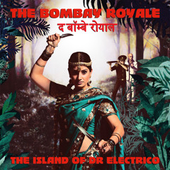 The Bombay Royale - Henna Henna