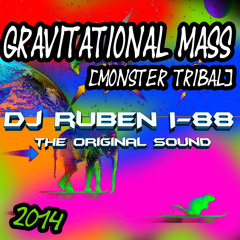 Gravitational Mass [MonsterTribal] - DJ Ruben i-88(The Original Sound) 2014