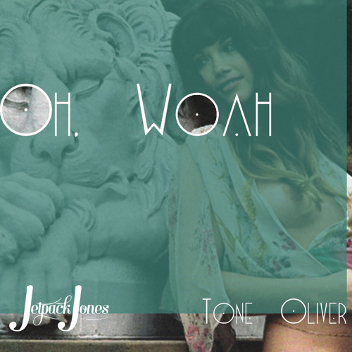 Jetpack Jones x Tone Oliver - Oh, Woah (Prod. by Apocalyps)
