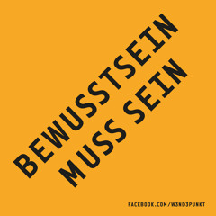 Bewusstsein muss sein