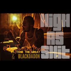 High As Shit Ft. Tank The Great & Black Da Don