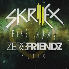 Skrillex - Fire Away (Zero Friendz Remix) [FREE DOWNLOAD]