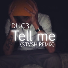 Tell Me(STVSH Remix)
