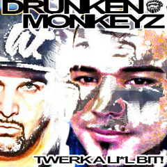 Drunken Monkeyz - Twerk A Lil Bit (prod. By Drunken Monkeyz)